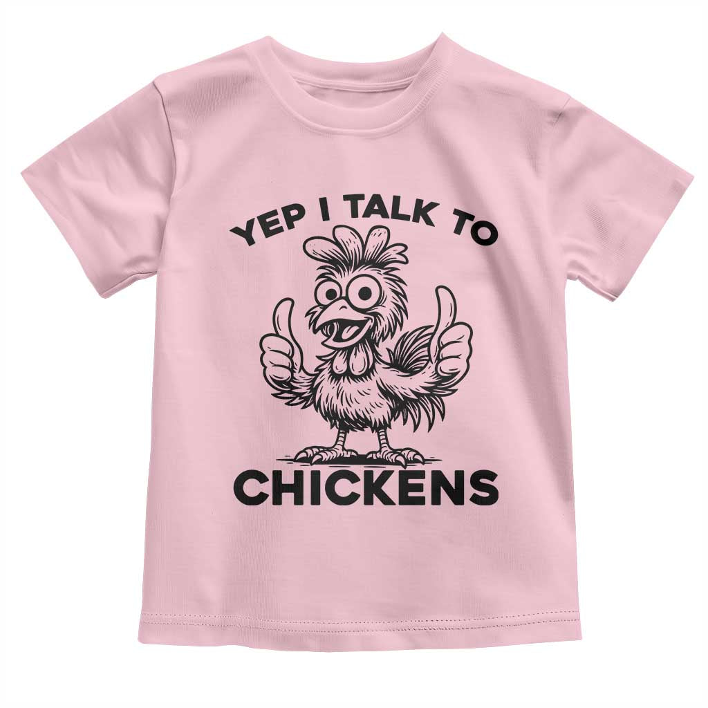 Funny Farm Animal Gift Toddler T Shirt Yep I Talk To Chickens TS12 Light Pink Print Your Wear