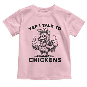 Funny Farm Animal Gift Toddler T Shirt Yep I Talk To Chickens TS12 Light Pink Print Your Wear
