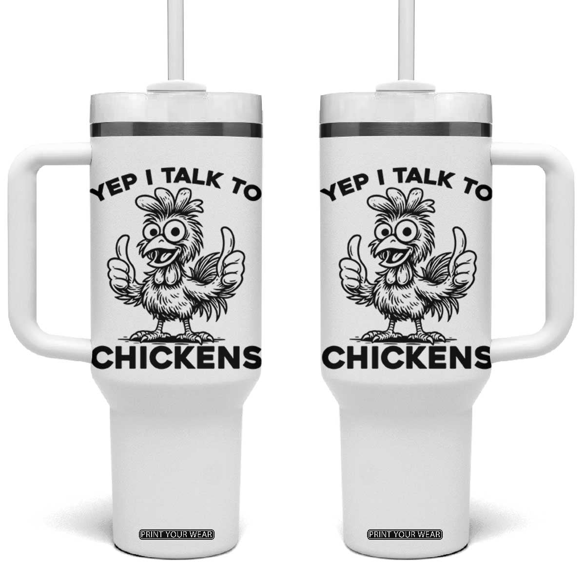 Funny Farm Animal Gift Tumbler With Handle Yep I Talk To Chickens TS12 One Size: 40 oz White Print Your Wear