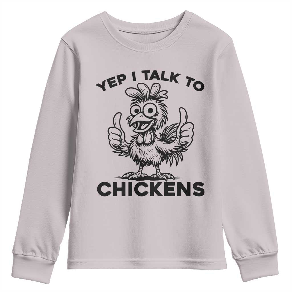 Funny Farm Animal Gift Youth Sweatshirt Yep I Talk To Chickens TS12 Ice Gray Print Your Wear