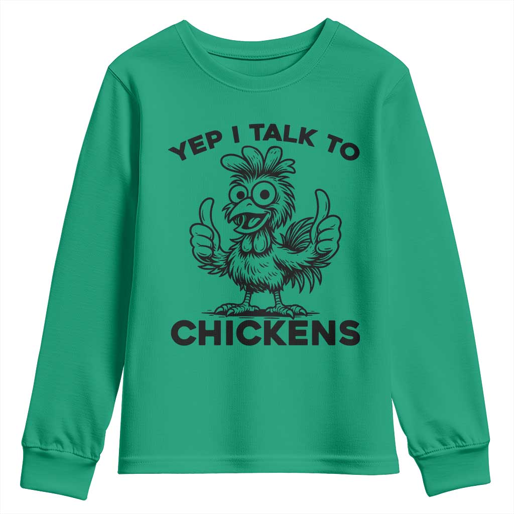 Funny Farm Animal Gift Youth Sweatshirt Yep I Talk To Chickens TS12 Irish Green Print Your Wear