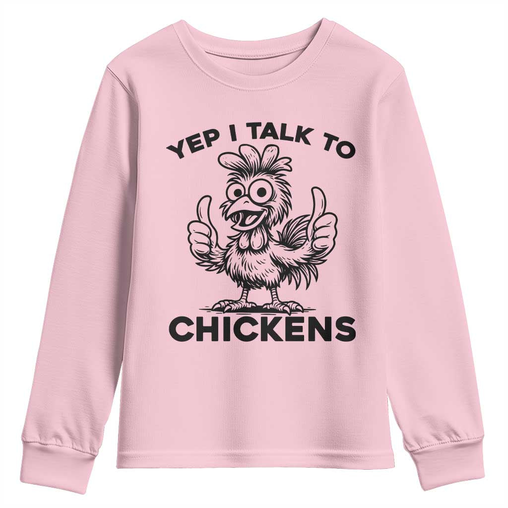 Funny Farm Animal Gift Youth Sweatshirt Yep I Talk To Chickens TS12 Light Pink Print Your Wear