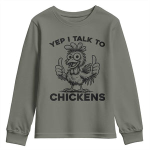 Funny Farm Animal Gift Youth Sweatshirt Yep I Talk To Chickens TS12 Military Green Print Your Wear