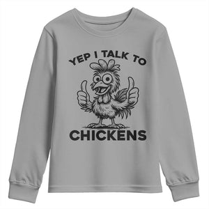 Funny Farm Animal Gift Youth Sweatshirt Yep I Talk To Chickens TS12 Sport Gray Print Your Wear