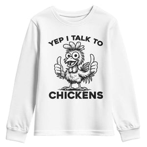 Funny Farm Animal Gift Youth Sweatshirt Yep I Talk To Chickens TS12 White Print Your Wear