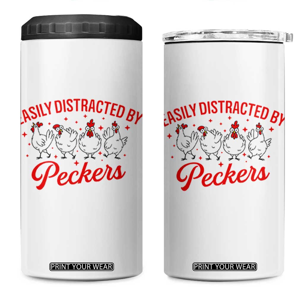 Funny Chicken Lover Gift 4 in 1 Can Cooler Tumbler Easily Distracted By Peckers TS12 One Size: 16 oz White Print Your Wear