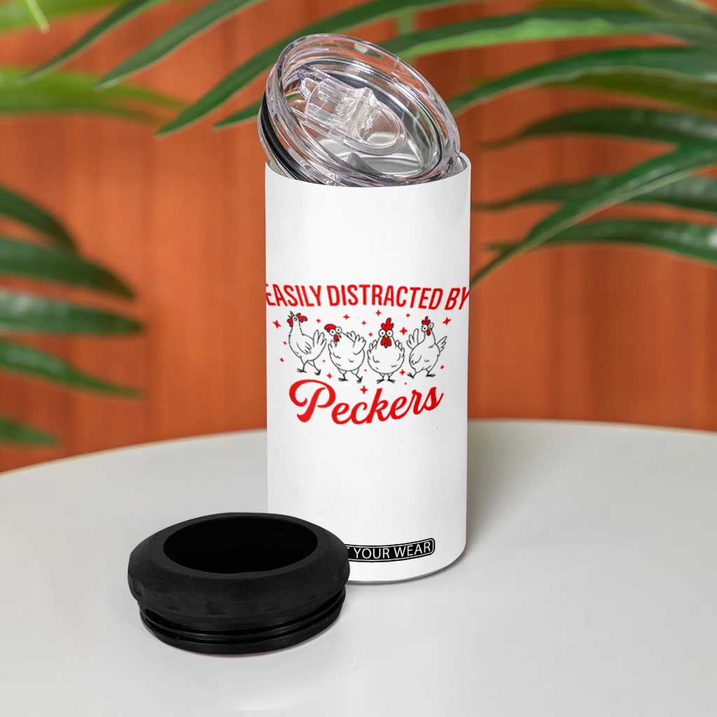 Funny Chicken Lover Gift 4 in 1 Can Cooler Tumbler Easily Distracted By Peckers TS12 Print Your Wear