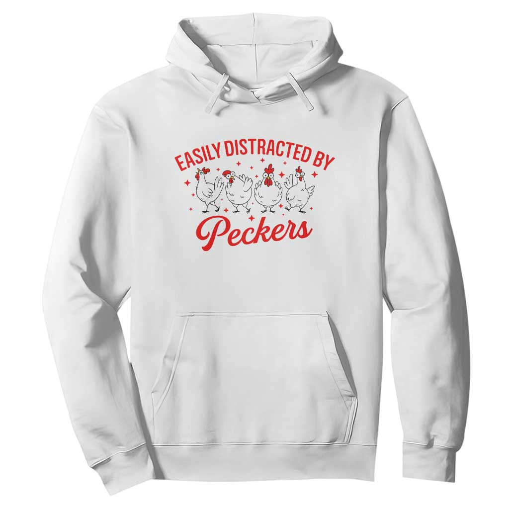 Funny Chicken Lover Gift Hoodie Easily Distracted By Peckers TS12 White Print Your Wear