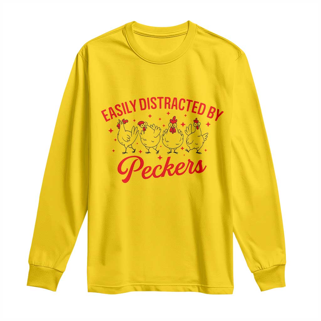 Funny Chicken Lover Gift Long Sleeve Shirt Easily Distracted By Peckers TS12 Daisy Print Your Wear