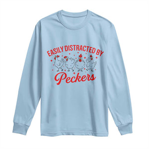 Funny Chicken Lover Gift Long Sleeve Shirt Easily Distracted By Peckers TS12 Light Blue Print Your Wear