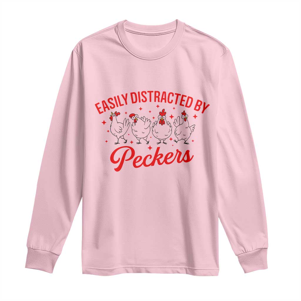 Funny Chicken Lover Gift Long Sleeve Shirt Easily Distracted By Peckers TS12 Light Pink Print Your Wear