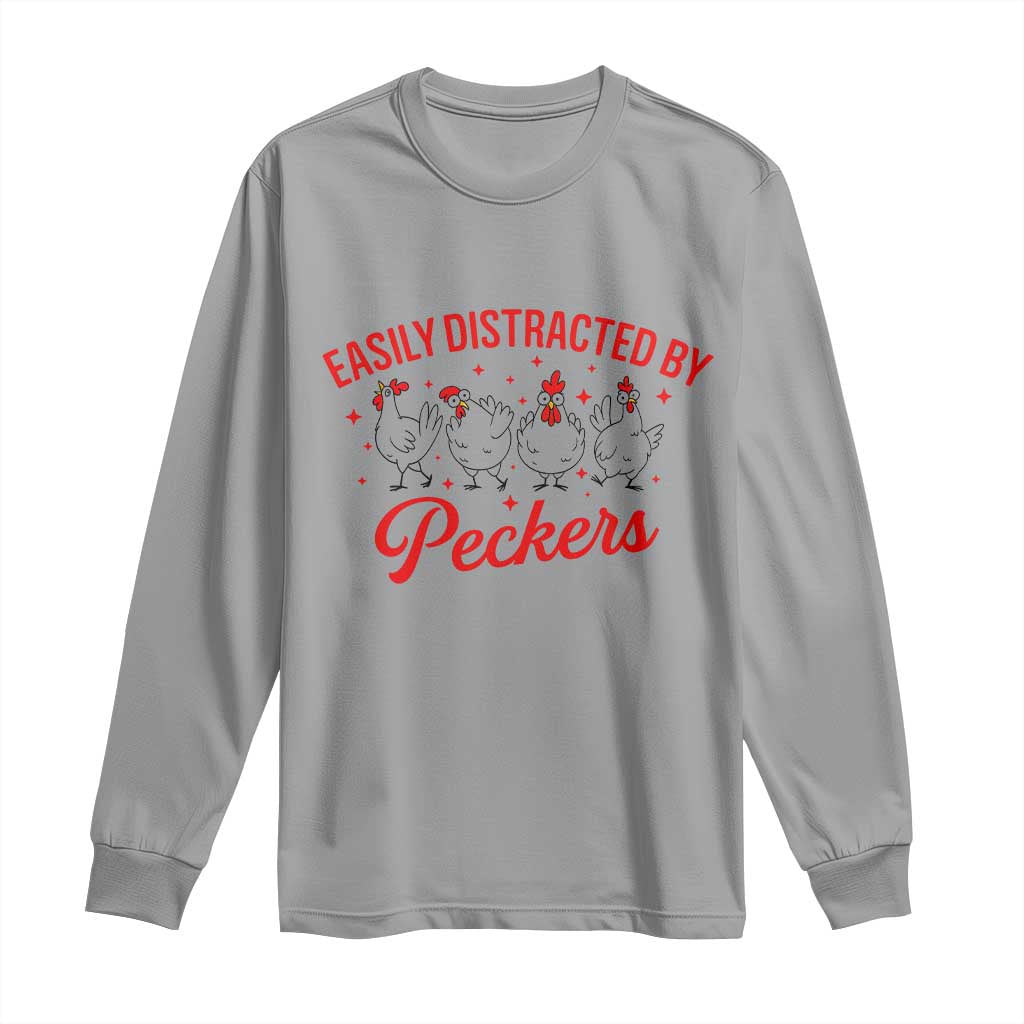 Funny Chicken Lover Gift Long Sleeve Shirt Easily Distracted By Peckers TS12 Sport Gray Print Your Wear