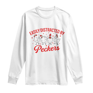 Funny Chicken Lover Gift Long Sleeve Shirt Easily Distracted By Peckers TS12 White Print Your Wear