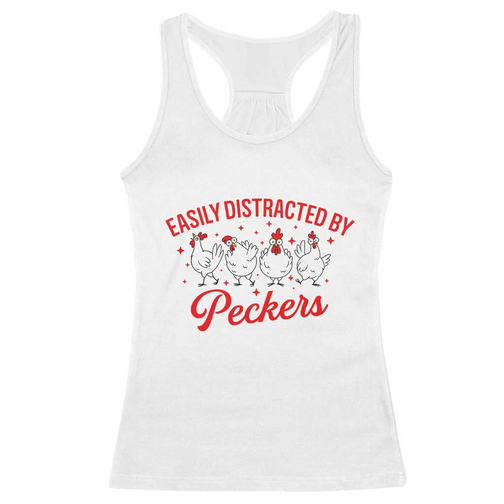Funny Chicken Lover Gift Racerback Tank Top Easily Distracted By Peckers TS12 White Print Your Wear