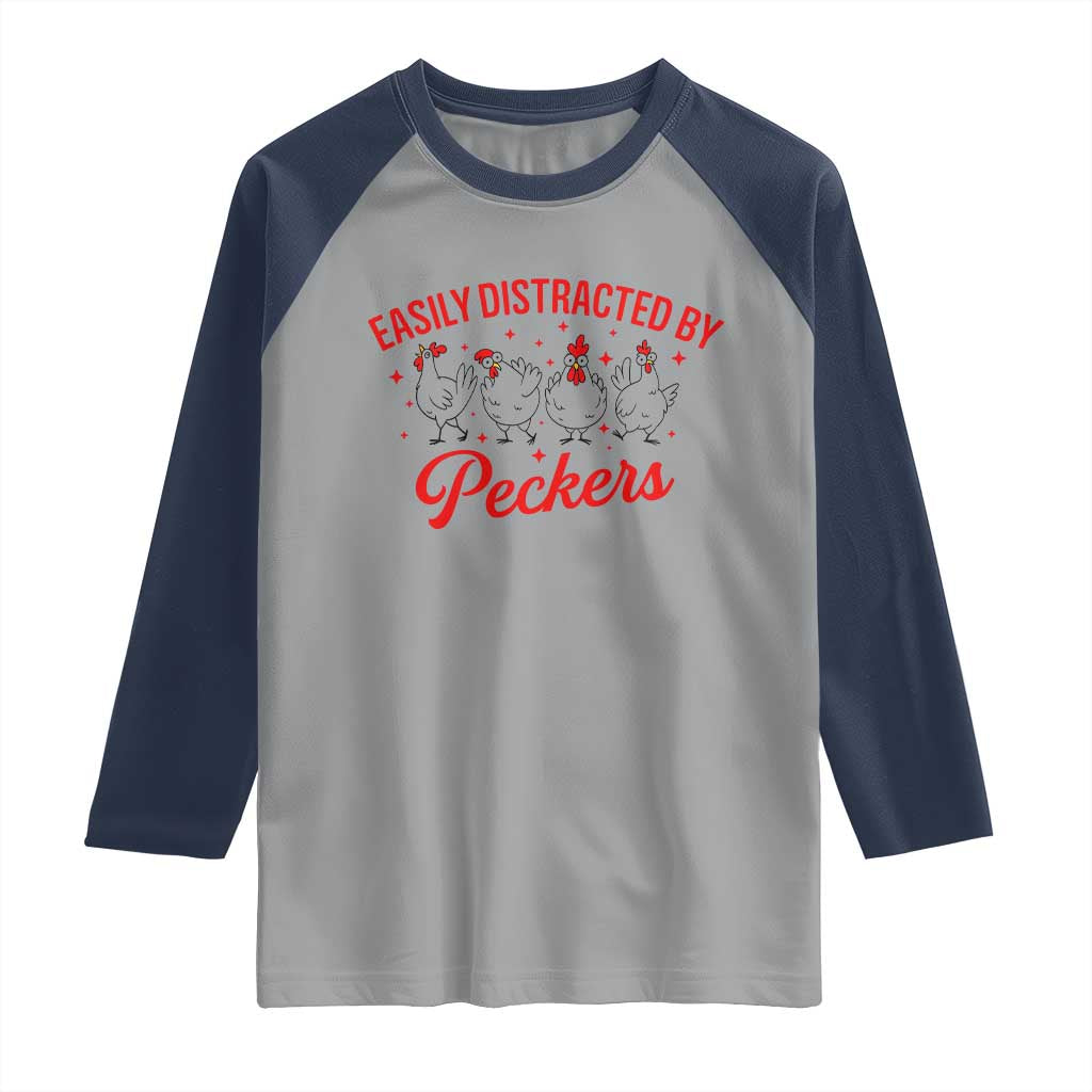 Funny Chicken Lover Gift Raglan Shirt Easily Distracted By Peckers TS12 Sport Gray Navy Print Your Wear