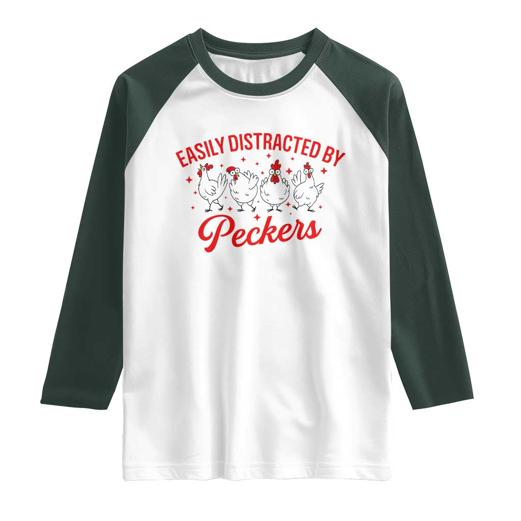 Funny Chicken Lover Gift Raglan Shirt Easily Distracted By Peckers TS12 White Dark Forest Green Print Your Wear
