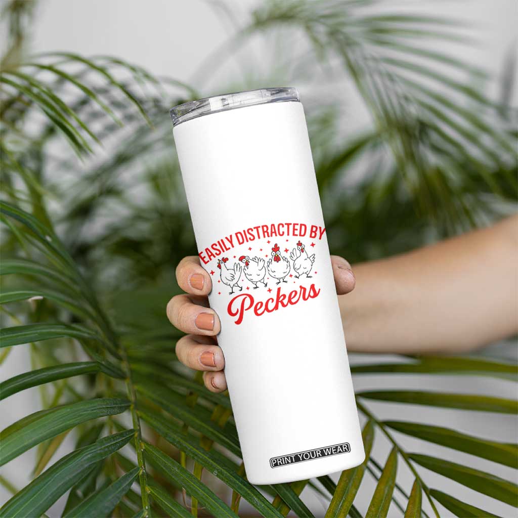 Funny Chicken Lover Gift Skinny Tumbler Easily Distracted By Peckers TS12 Print Your Wear