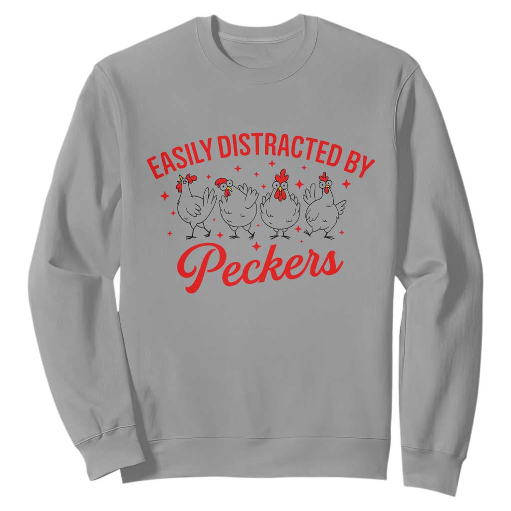 Funny Chicken Lover Gift Sweatshirt Easily Distracted By Peckers TS12 Sport Gray Print Your Wear