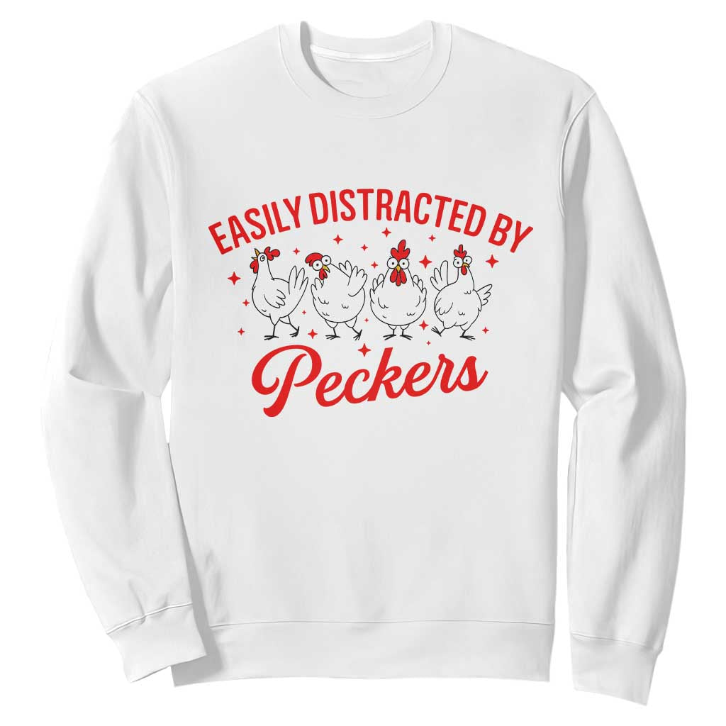 Funny Chicken Lover Gift Sweatshirt Easily Distracted By Peckers TS12 White Print Your Wear