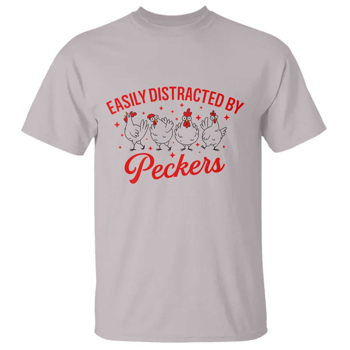Funny Chicken Lover Gift T Shirt Easily Distracted By Peckers TS12 Ice Gray Print Your Wear