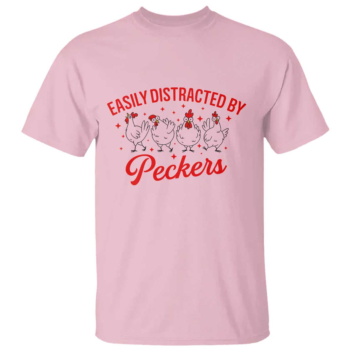 Funny Chicken Lover Gift T Shirt Easily Distracted By Peckers TS12 Light Pink Print Your Wear