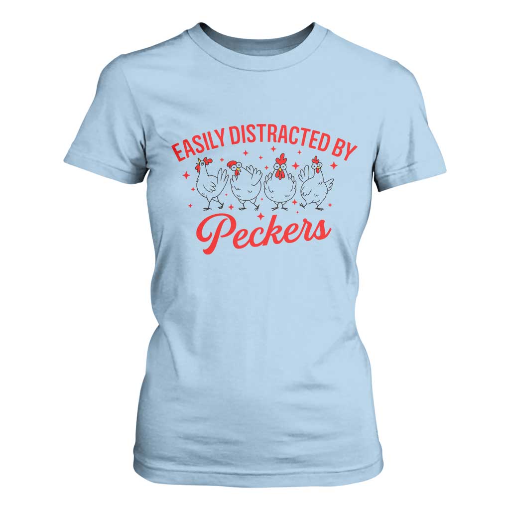 Funny Chicken Lover Gift T Shirt For Women Easily Distracted By Peckers TS12 Light Blue Print Your Wear