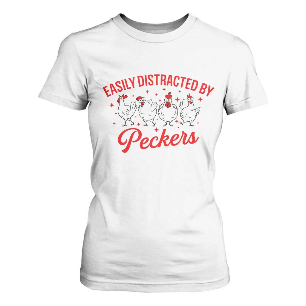 Funny Chicken Lover Gift T Shirt For Women Easily Distracted By Peckers TS12 White Print Your Wear