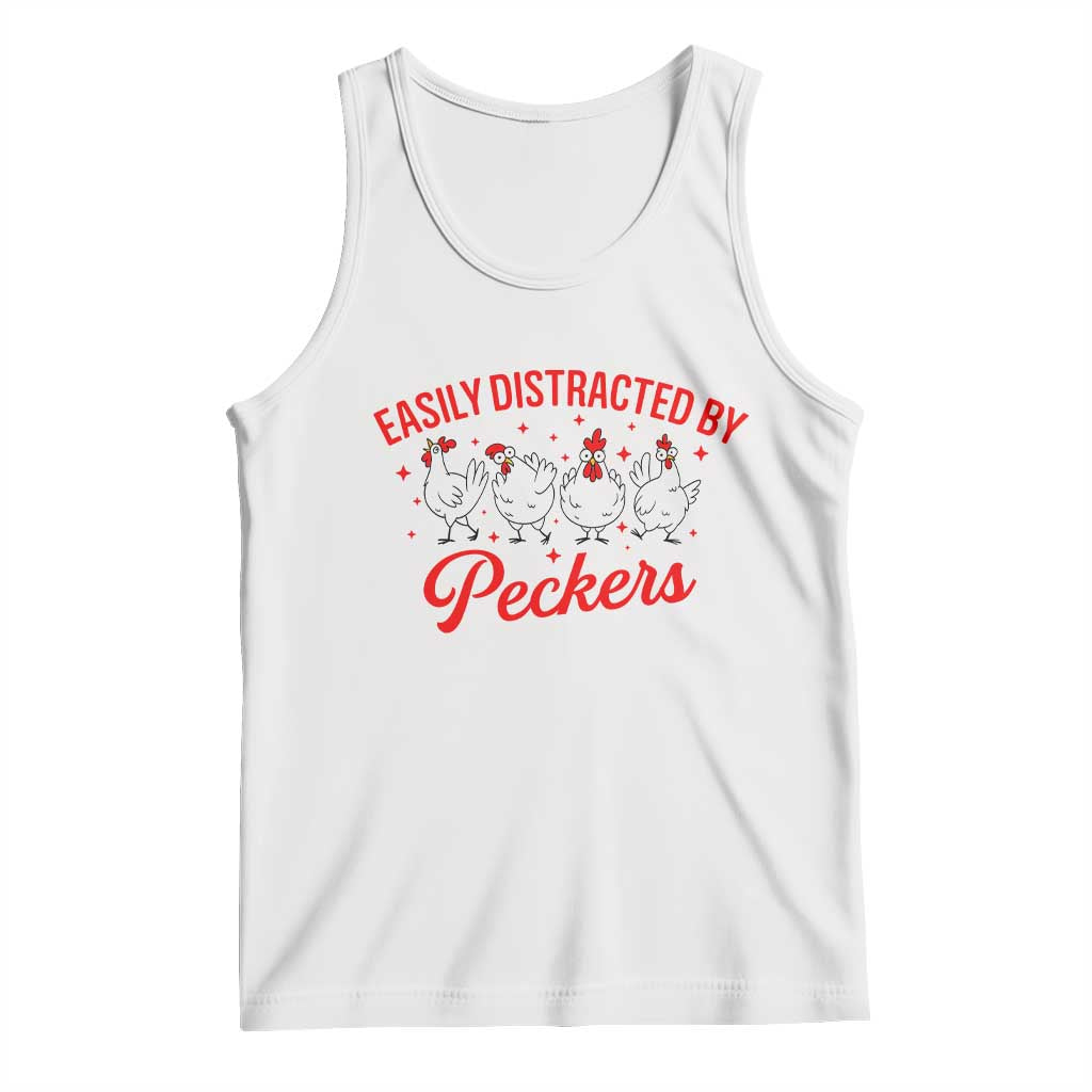 Funny Chicken Lover Gift Tank Top Easily Distracted By Peckers TS12 White Print Your Wear