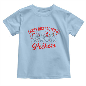 Funny Chicken Lover Gift Toddler T Shirt Easily Distracted By Peckers TS12 Light Blue Print Your Wear