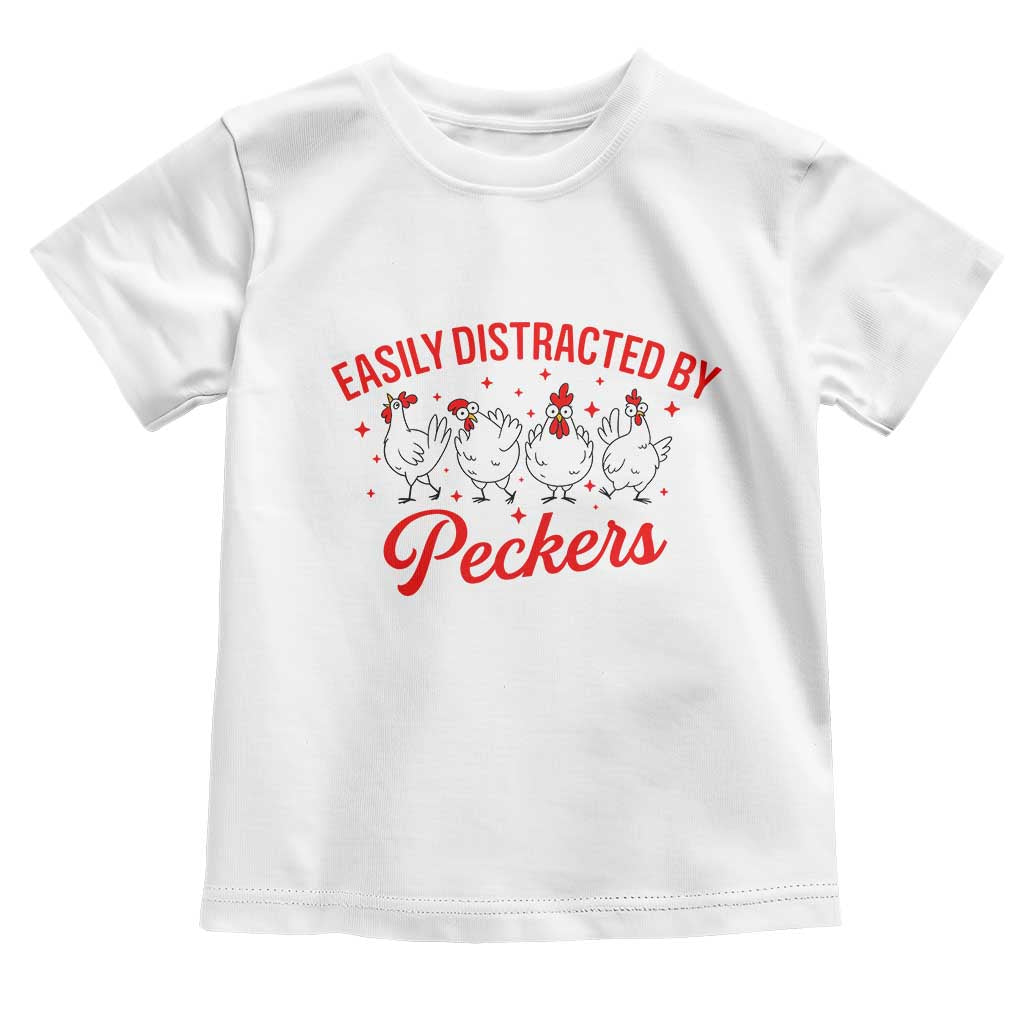 Funny Chicken Lover Gift Toddler T Shirt Easily Distracted By Peckers TS12 White Print Your Wear