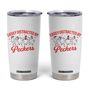 Funny Chicken Lover Gift Tumbler Cup Easily Distracted By Peckers TS12 White Print Your Wear