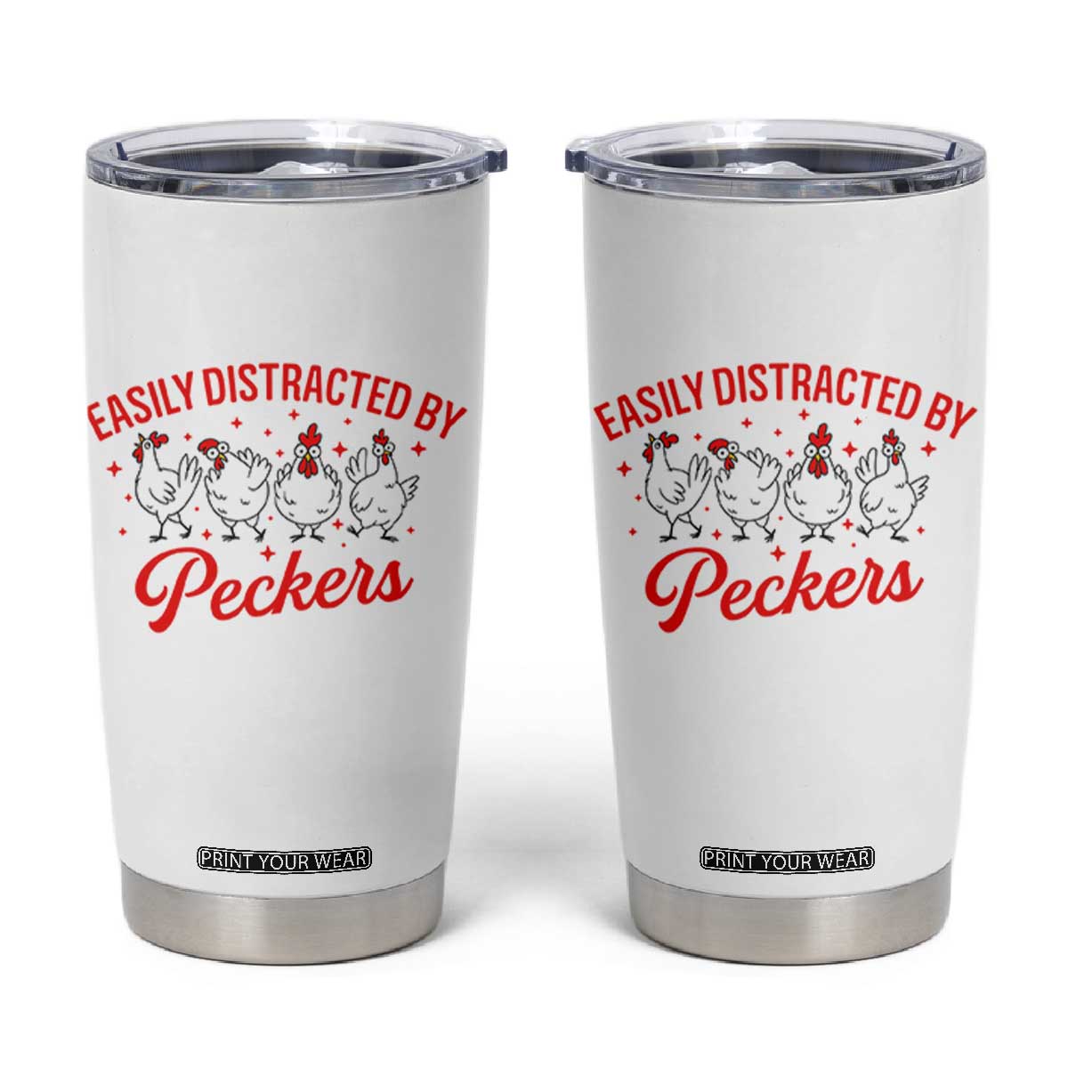 Funny Chicken Lover Gift Tumbler Cup Easily Distracted By Peckers TS12 White Print Your Wear