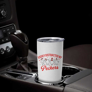 Funny Chicken Lover Gift Tumbler Cup Easily Distracted By Peckers TS12 Print Your Wear