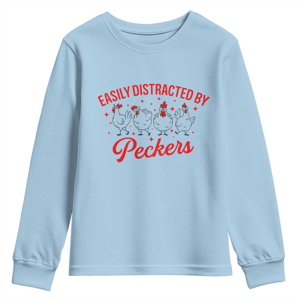 Funny Chicken Lover Gift Youth Sweatshirt Easily Distracted By Peckers TS12 Light Blue Print Your Wear