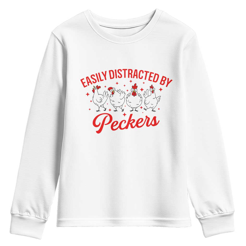 Funny Chicken Lover Gift Youth Sweatshirt Easily Distracted By Peckers TS12 White Print Your Wear