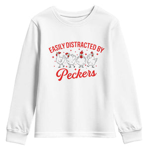 Funny Chicken Lover Gift Youth Sweatshirt Easily Distracted By Peckers TS12 White Print Your Wear