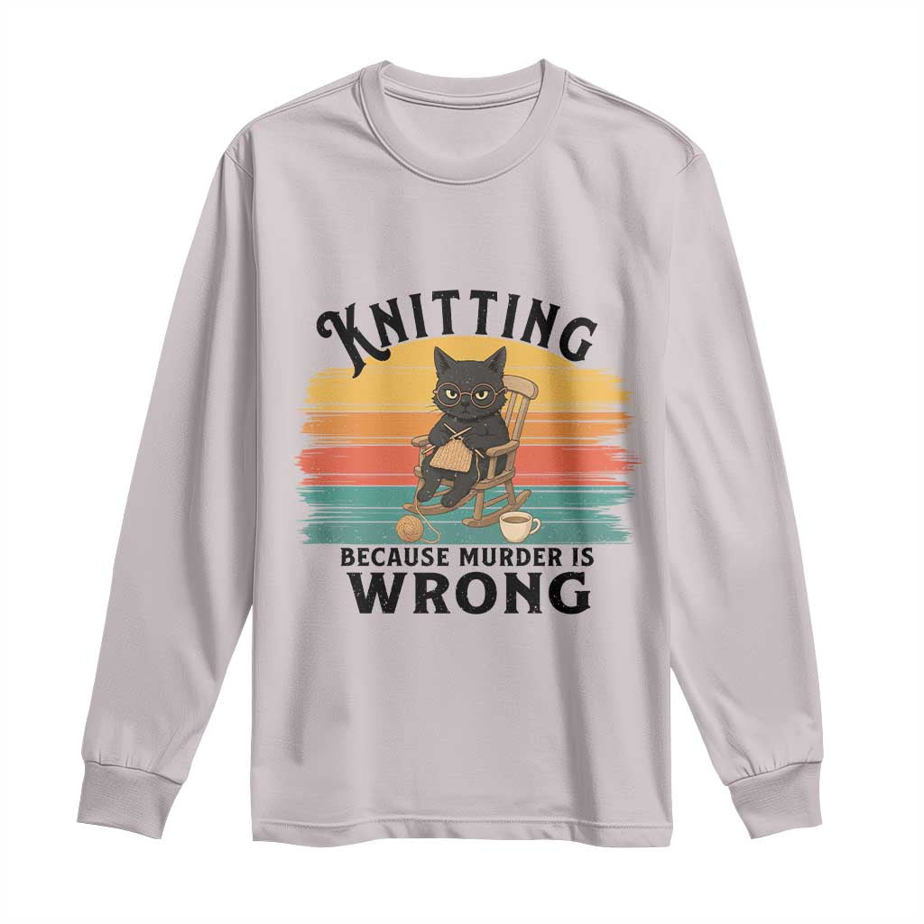 Funny Black Cat Long Sleeve Shirt Knitting Because Murder Is Wrong Gift TS12 Ice Gray Print Your Wear