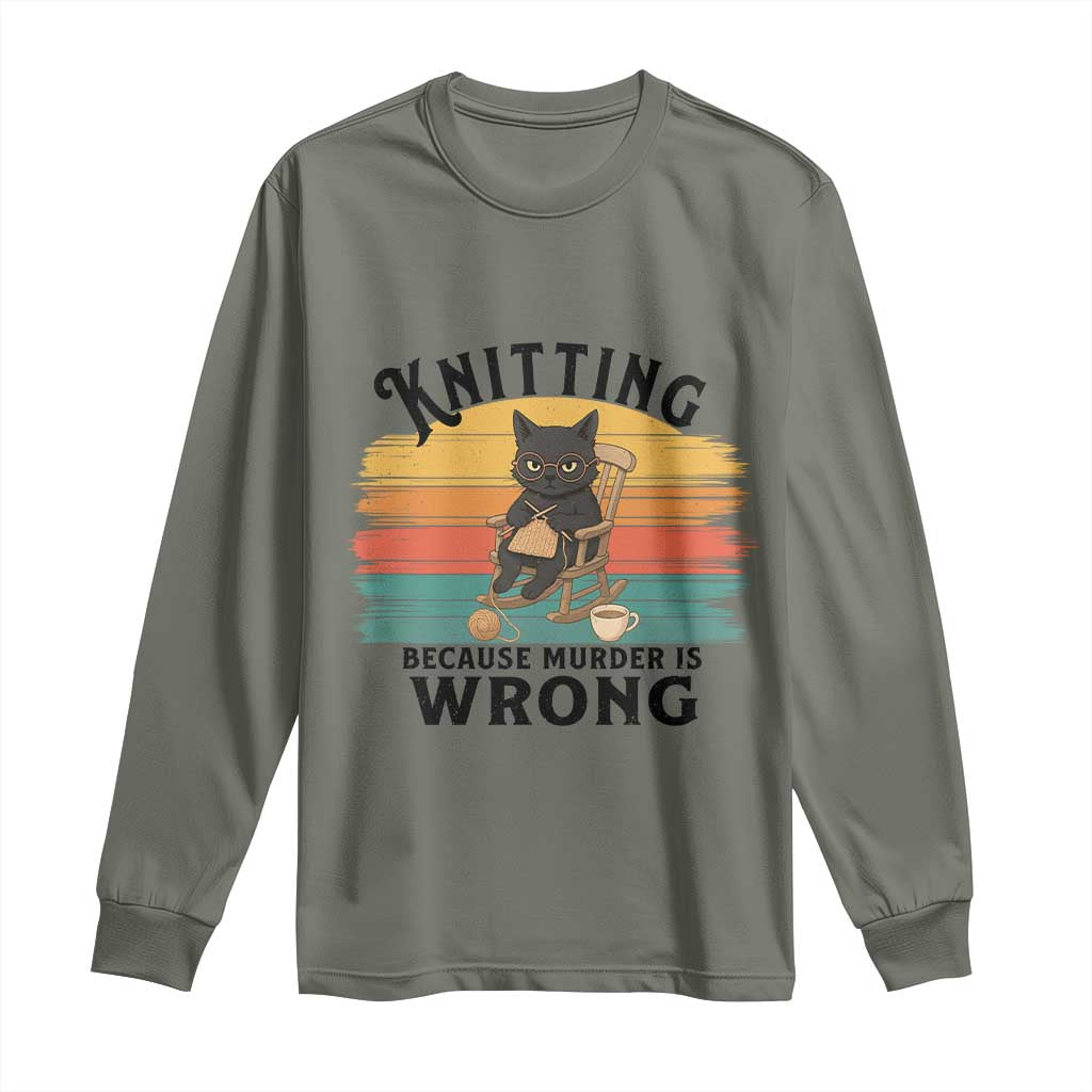 Funny Black Cat Long Sleeve Shirt Knitting Because Murder Is Wrong Gift TS12 Military Green Print Your Wear