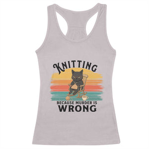Funny Black Cat Racerback Tank Top Knitting Because Murder Is Wrong Gift TS12 Ice Gray Print Your Wear