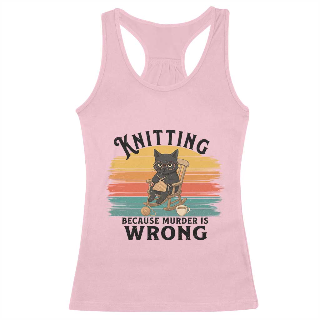 Funny Black Cat Racerback Tank Top Knitting Because Murder Is Wrong Gift TS12 Light Pink Print Your Wear
