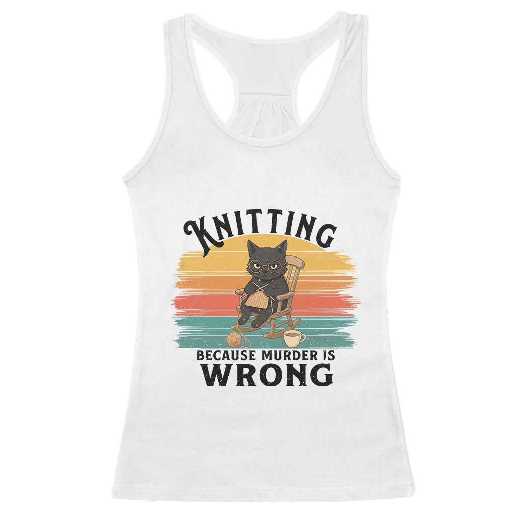 Funny Black Cat Racerback Tank Top Knitting Because Murder Is Wrong Gift TS12 White Print Your Wear
