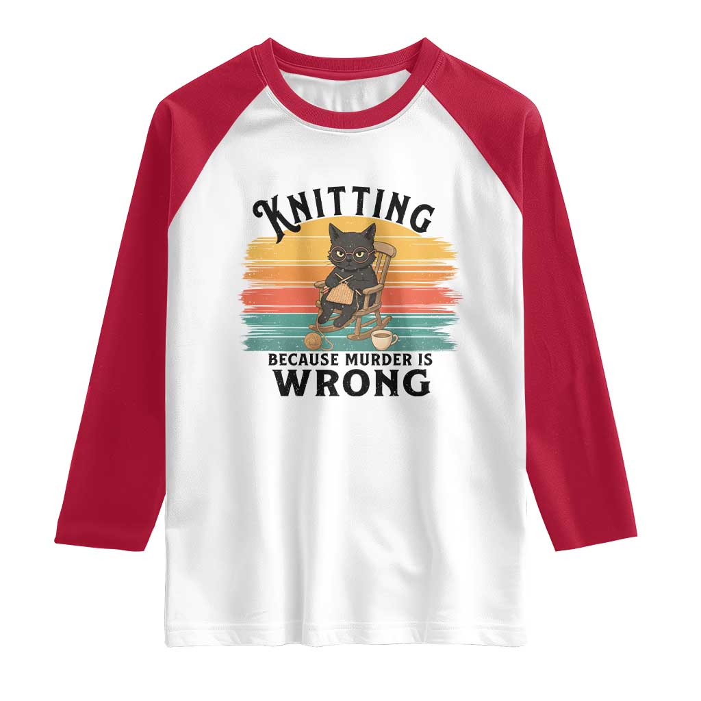 Funny Black Cat Raglan Shirt Knitting Because Murder Is Wrong Gift TS12 White Red Print Your Wear