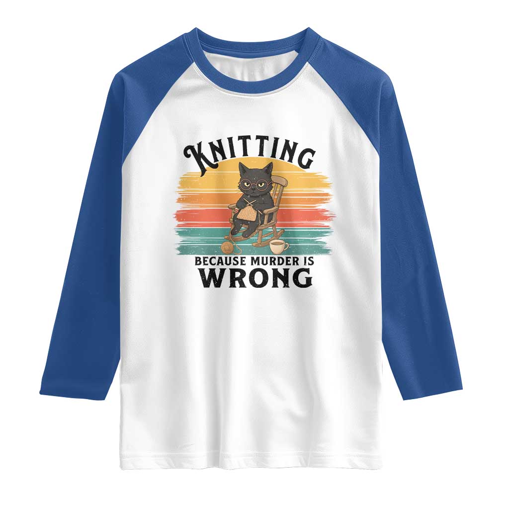 Funny Black Cat Raglan Shirt Knitting Because Murder Is Wrong Gift TS12 White Royal Print Your Wear