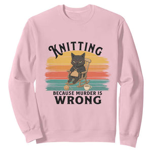 Funny Black Cat Sweatshirt Knitting Because Murder Is Wrong Gift TS12 Light Pink Print Your Wear