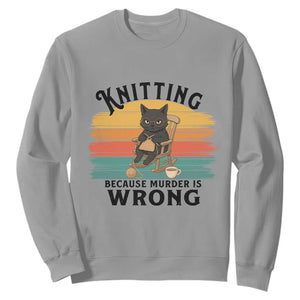 Funny Black Cat Sweatshirt Knitting Because Murder Is Wrong Gift TS12 Sport Gray Print Your Wear