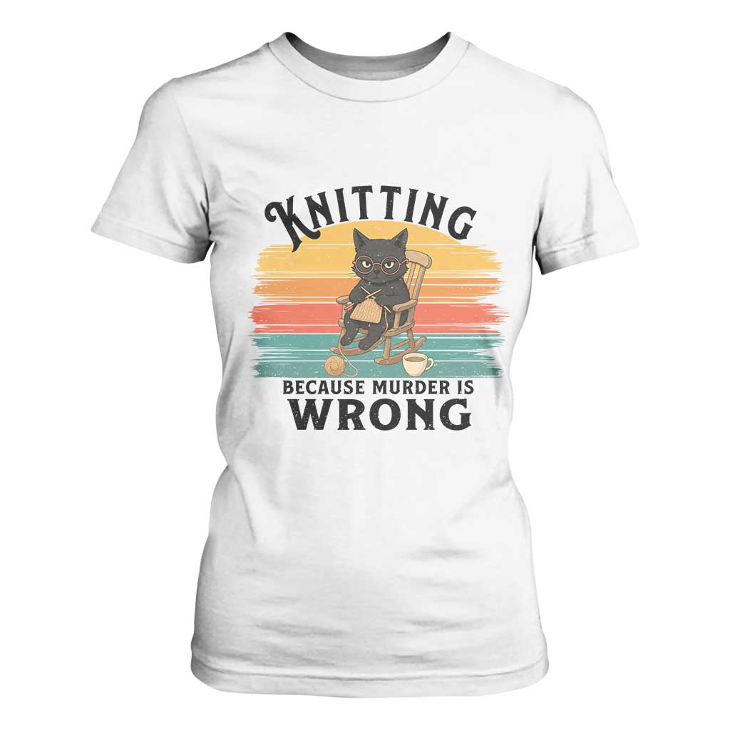 Funny Black Cat T Shirt For Women Knitting Because Murder Is Wrong Gift TS12 White Print Your Wear