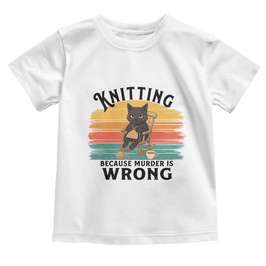 Funny Black Cat Toddler T Shirt Knitting Because Murder Is Wrong Gift TS12 White Print Your Wear