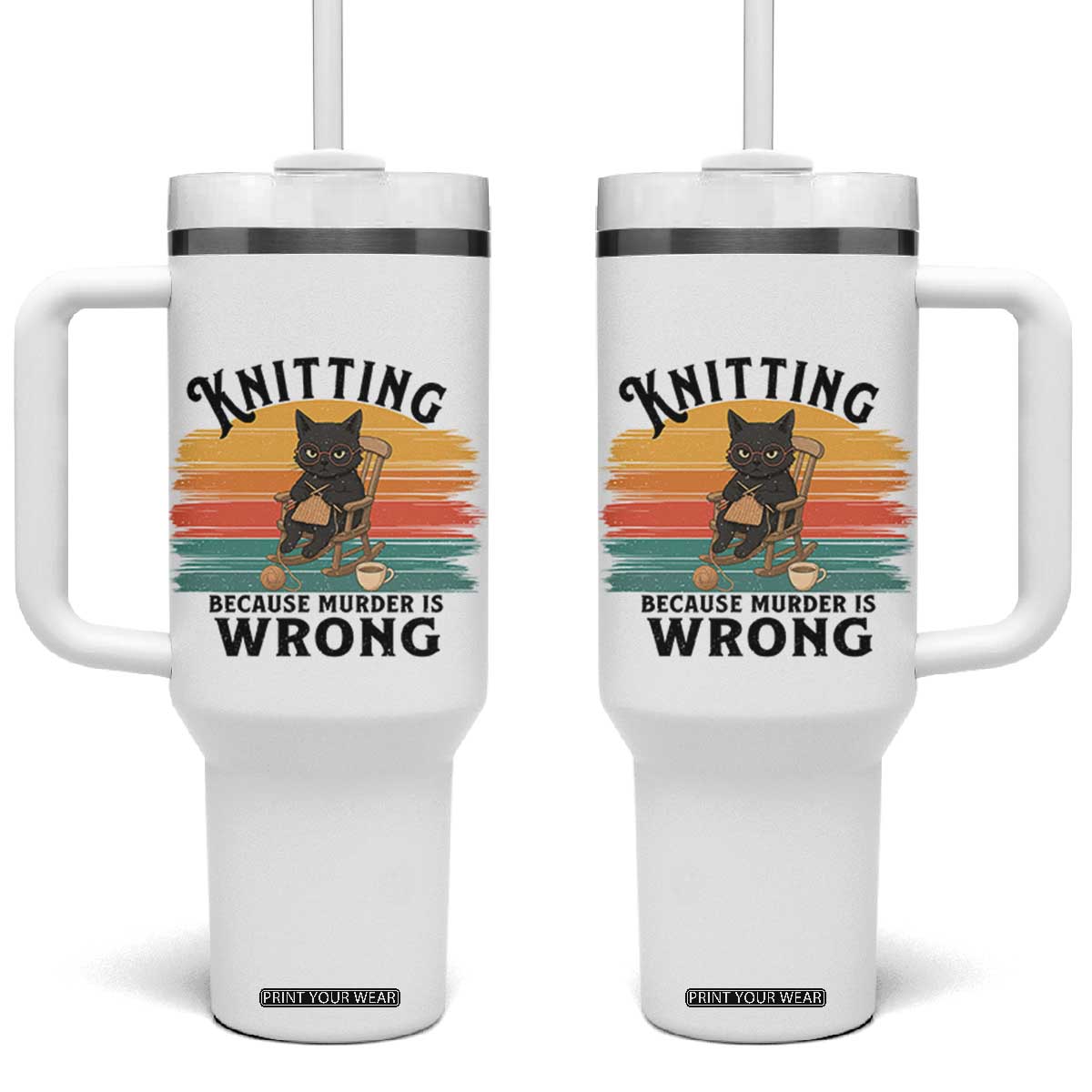 Funny Black Cat Tumbler With Handle Knitting Because Murder Is Wrong Gift TS12 One Size: 40 oz White Print Your Wear