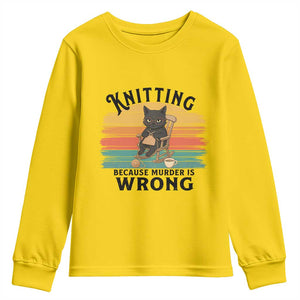 Funny Black Cat Youth Sweatshirt Knitting Because Murder Is Wrong Gift TS12 Daisy Print Your Wear