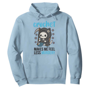 Crochet Makes Me Feel Less Murdery Hoodie Grim Reaper Cat Gift TS12 Light Blue Print Your Wear